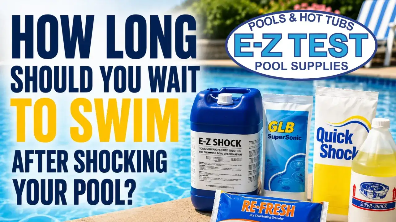 Attendez-vous avant la baignade après chlore choc ? Produits pour piscine E-Z Test.